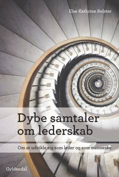 Dybe samtaler om lederskab : om at udvikle sig som leder og som menneske