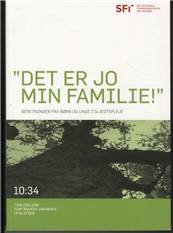 "Det er jo min familie!" : beretninger fra børn og unge i slægtspleje