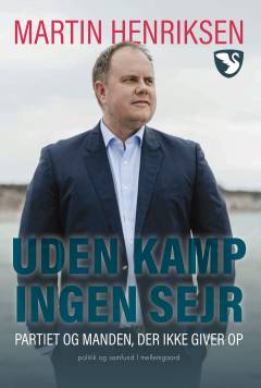 Uden kamp - ingen sejr : partiet og manden, der ikke giver op
