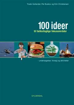 100 ideer til fællesfaglige fokusområder : undersøgelser, forsøg og aktiviteter