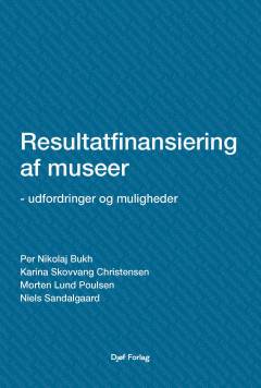 Resultatfinansiering af museer : udfordringer og muligheder