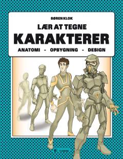 Lær at tegne karakterer : anatomi, opbygning, design