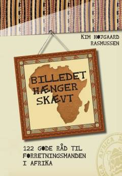 Billedet hænger skævt : (122 gode råd til forretningsmanden i Afrika)