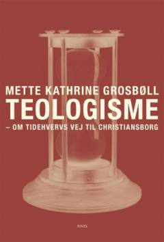 Teologisme : om Tidehvervs vej til Christianborg