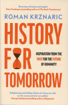 History for tomorrow : inspiration from the past for the future of humanity