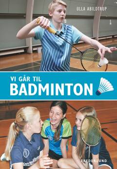 Vi går til badminton : guide til nye forældre i badminton