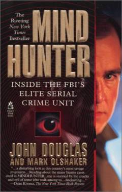Mind hunter : inside the FBI's elite serial crime unit