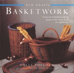 Basketwork : 25 practical basket-making projects for every level of experience