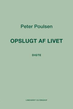 Opslugt af livet : digte