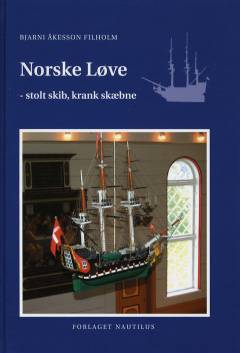 Norske Løve : stolt skib - krank skæbne