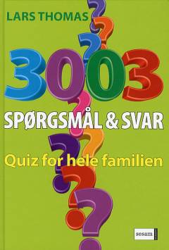 3003 spørgsmål og svar : quiz for hele familien