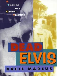 Dead Elvis : a chronicle of a cultural obsession