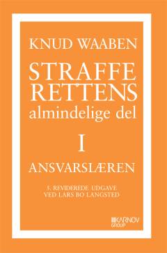Strafferettens almindelige del. Bind 1 : Ansvarslæren