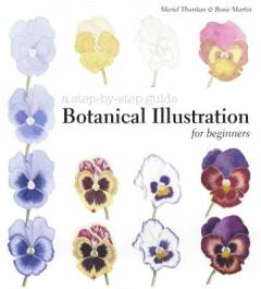 Botanical illustration for beginners : a step-by-step guide