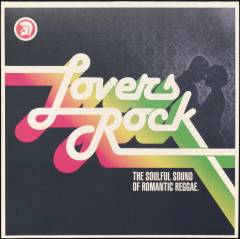 Lovers rock : the soulful sound of romantic reggae