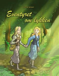 Eventyret om lykken : en beretning om to søstres søgen efter lykken