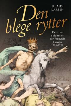 Den blege rytter : de store epidemier der formede Europa 1300-1700