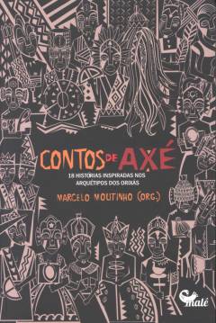 Contos de axé : 18 histórias inspiradas nos arquétipos dos orixás