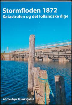 Stormfloden 1872 : katastrofen og det sydlollandske dige