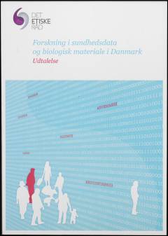 Forskning i sundhedsdata og biologisk materiale i Danmark : udtalelse