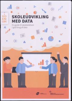 Skoleudvikling med data : en guide til skoleledelsen i god brug af data