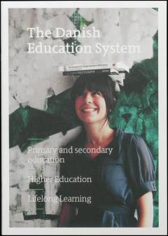The Danish education system : primary and secondary education, higher education, lifelong learning