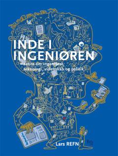 Inde i Ingeniøren : satire om ingeniører, teknologi, videnskab og politik