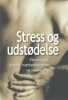 Stress og udstødelse : fibromyalgi, kronisk træthedssyndrom og piskesmæld