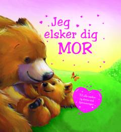 Jeg elsker dig mor