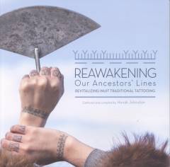 Reawakening our ancestors' lines : revitalizing Inuit traditional tattooing