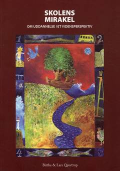 Skolens mirakel : om uddannelse i et vidensperspektiv