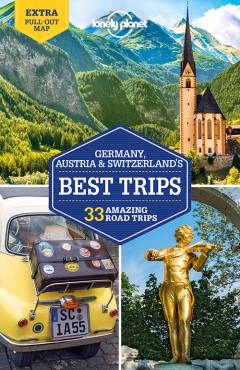 Germany, Austria & Switzerland's best trips : 33 amazing road trips