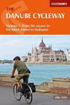 The Danube cycleway. Volume 1 : From the source in the Black Forest to Budapest