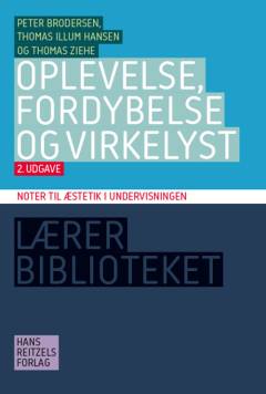 Oplevelse, fordybelse og virkelyst : noter til æstetik i undervisningen