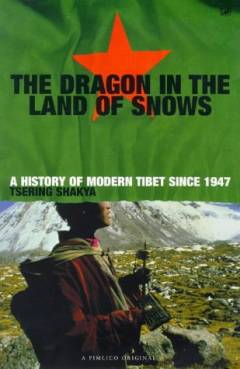 The dragon in the land of snows : a history of modern Tibet since 1947