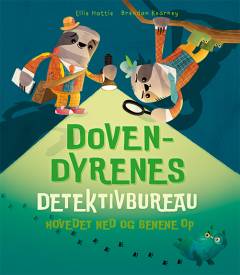 Dovendyrenes detektivbureau : hovedet ned og benene op