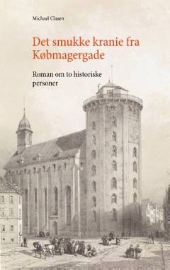 Det smukke kranie fra Købmagergade : roman om to historiske personer