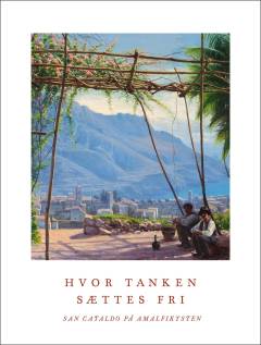 Hvor tanken sættes fri : San Cataldo på Amalfikysten