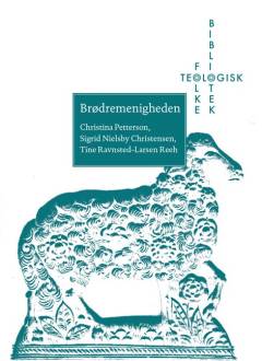 Brødremenigheden : Herrnhuterne i København og Christiansfeld, samt missionen i Dansk Vestindien, Grønland og Trankebar