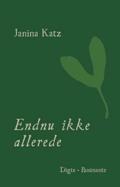 Endnu ikke allerede : digte