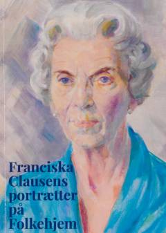 Franciska Clausens portrætter på Folkehjem