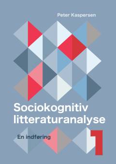 Sociokognitiv litteraturanalyse : en indføring. Bind 1