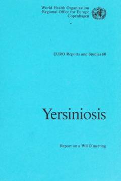 EURO reports and studies. 60 : Yersiniosis : report on a WHO meeting, Paris, 1-3 June 1981