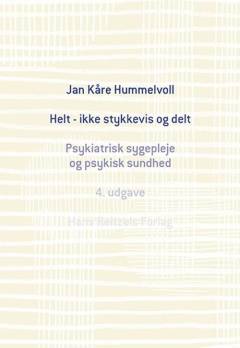 Helt - ikke stykkevis og delt : psykiatrisk sygepleje og psykisk sundhed