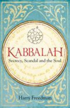 Kabbalah : secrecy, scandal and the soul