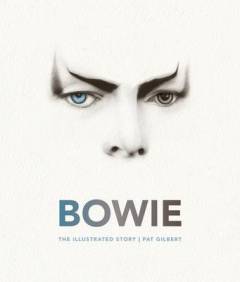 Bowie : the illustrated story