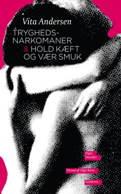 Tryghedsnarkomaner & Hold kæft og vær smuk : digte, noveller