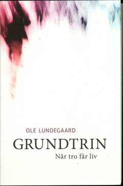 Grundtrin : når tro får liv