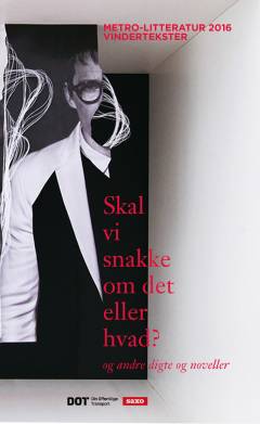 Skal vi snakke om det eller hvad? - og andre digte og noveller : vindertekster