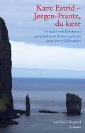 Kære Estrid – Jørgen-Frantz, du kære. Et møde med forfatteren og modellen til Barbara gennem deres breve til hinanden (ved Else Lidegaard)
